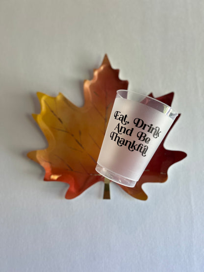 Eat, Drink, and Be Thankful Frosted Flex Cups